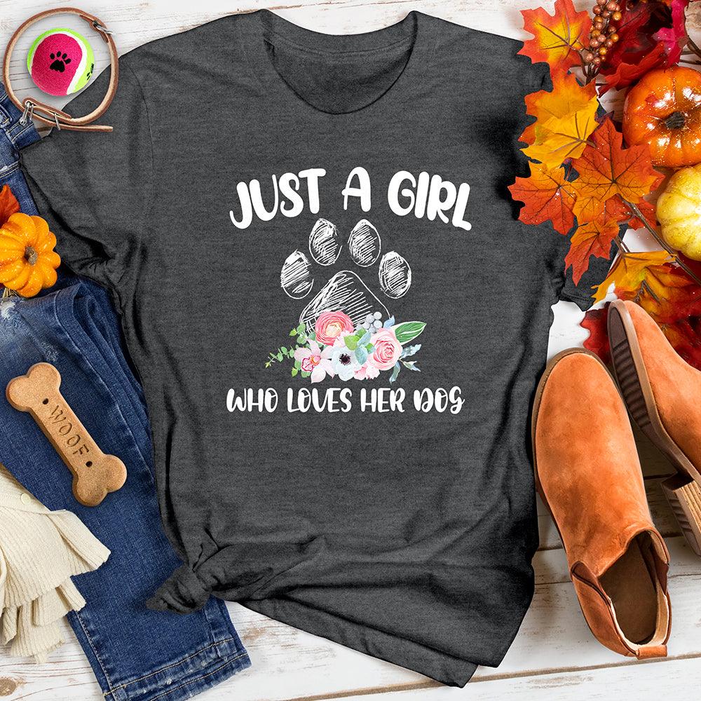 Just a Girl Who Loves Her Dog Tee