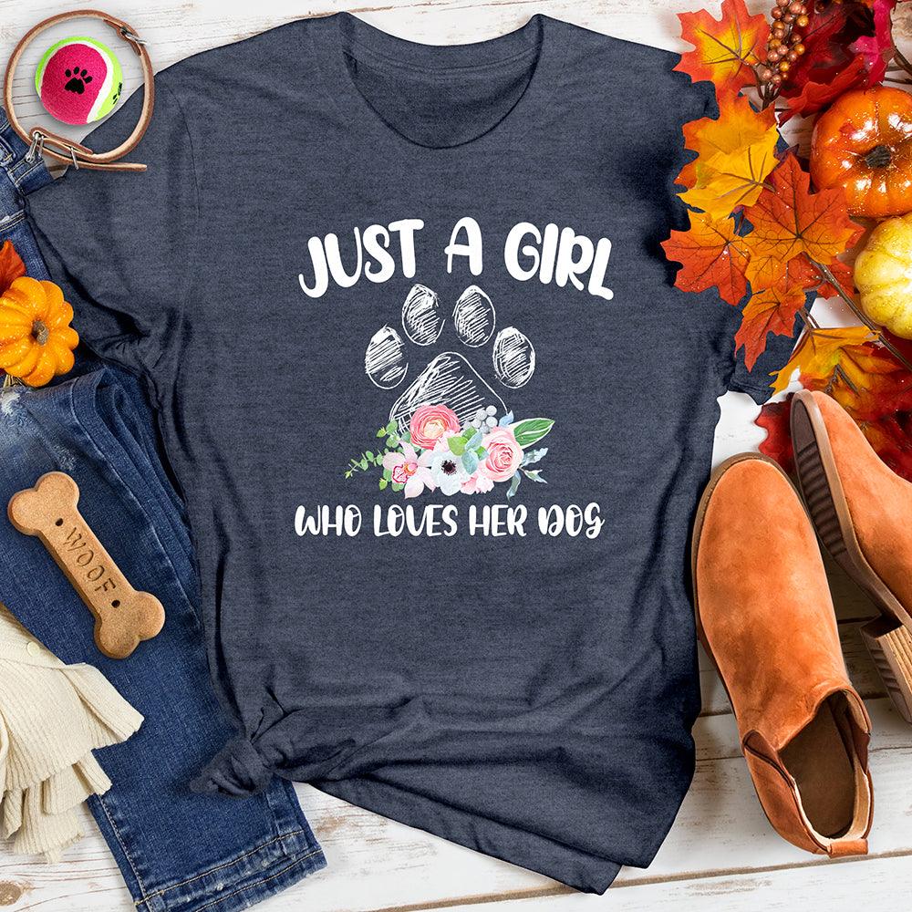 Just a Girl Who Loves Her Dog Tee