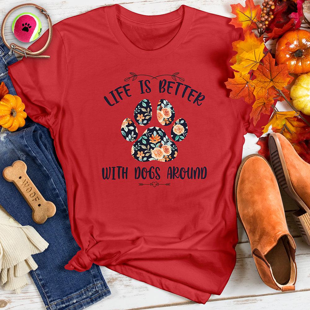 Life is Better With Dogs Tee