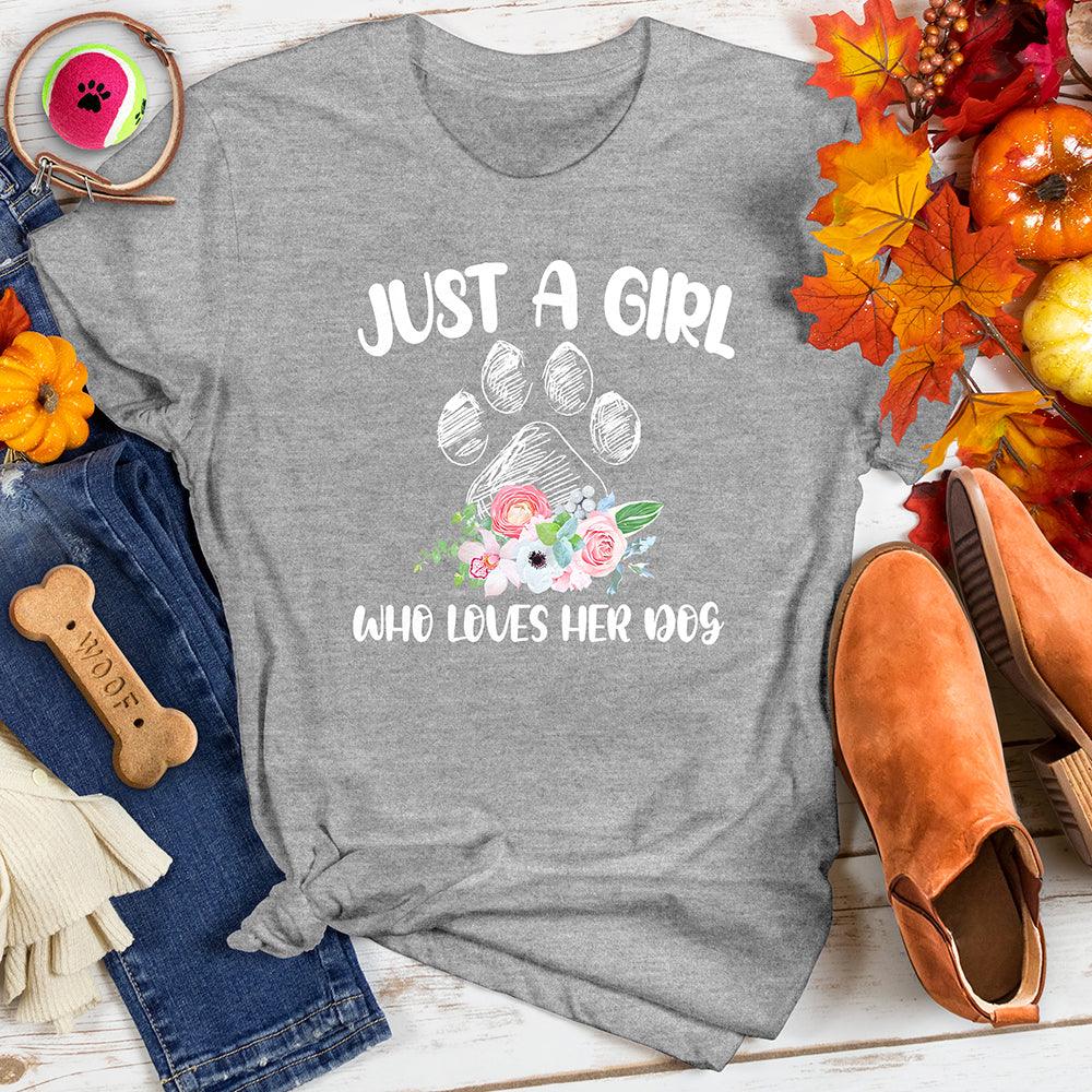 Just a Girl Who Loves Her Dog Tee